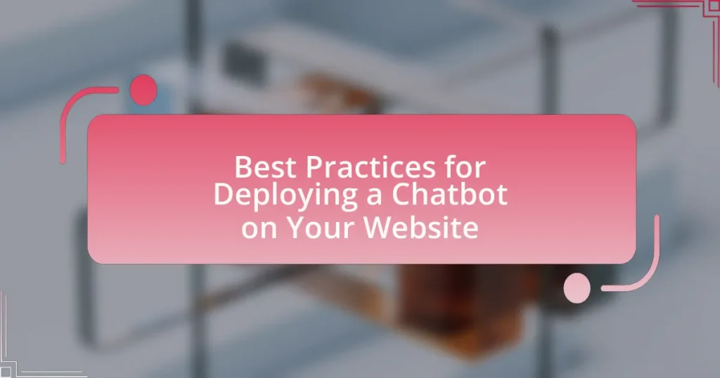 Best Practices for Deploying a Chatbot on Your Website
