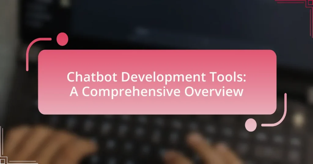 Chatbot Development Tools: A Comprehensive Overview