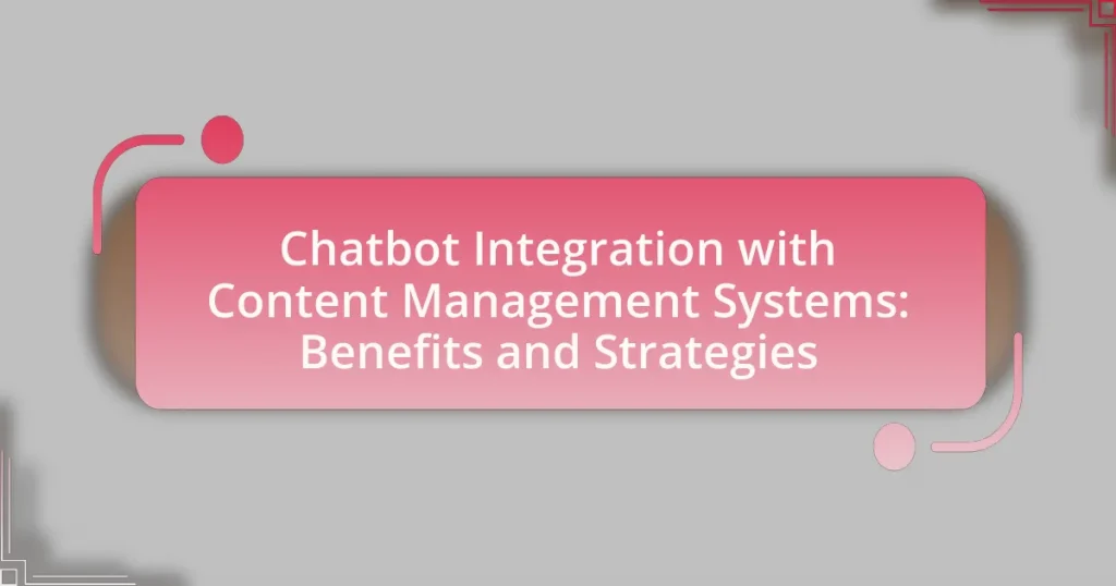 Chatbot Integration with Content Management Systems: Benefits and Strategies