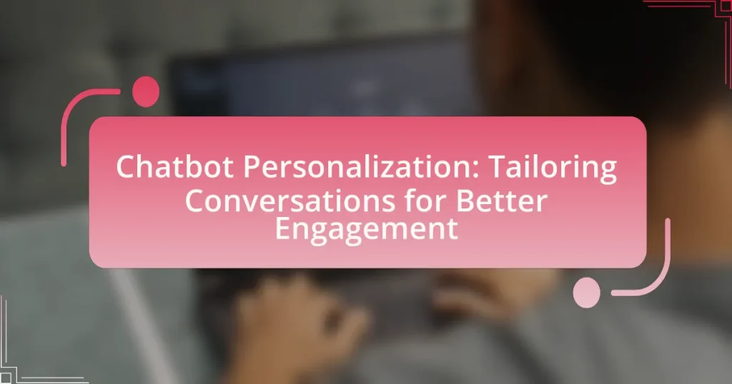 Chatbot Personalization: Tailoring Conversations for Better Engagement