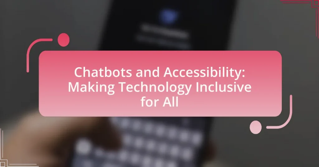 Chatbots and Accessibility: Making Technology Inclusive for All