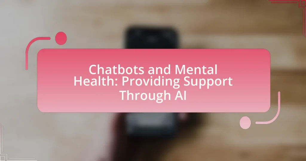 Chatbots and Mental Health: Providing Support Through AI