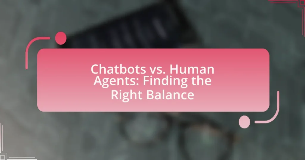 Chatbots vs. Human Agents: Finding the Right Balance