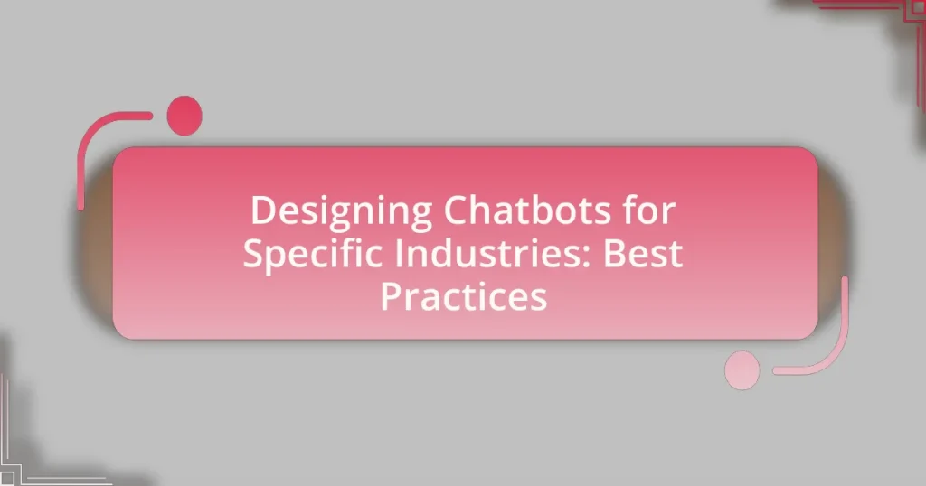 Designing Chatbots for Specific Industries: Best Practices