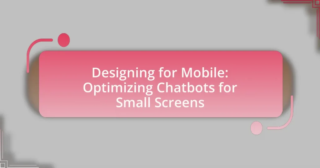 Designing for Mobile: Optimizing Chatbots for Small Screens