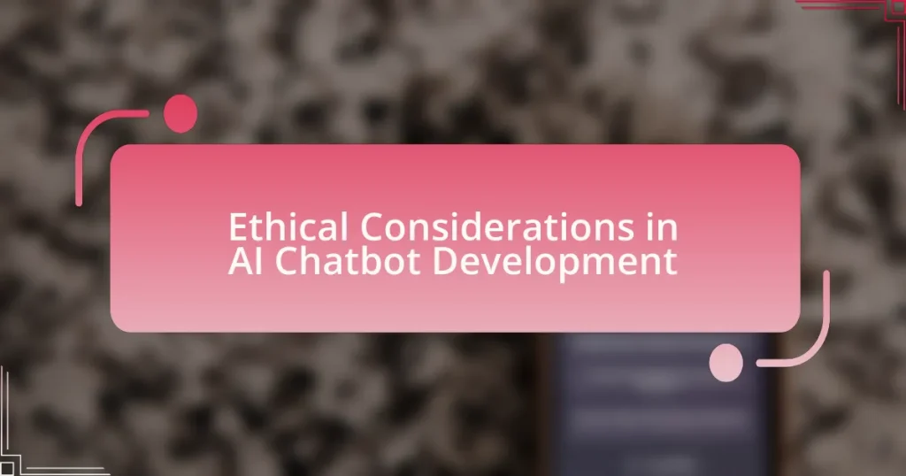 Ethical Considerations in AI Chatbot Development