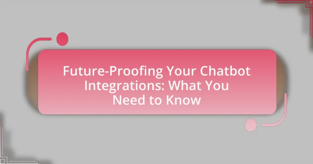 Future-Proofing Your Chatbot Integrations: What You Need to Know
