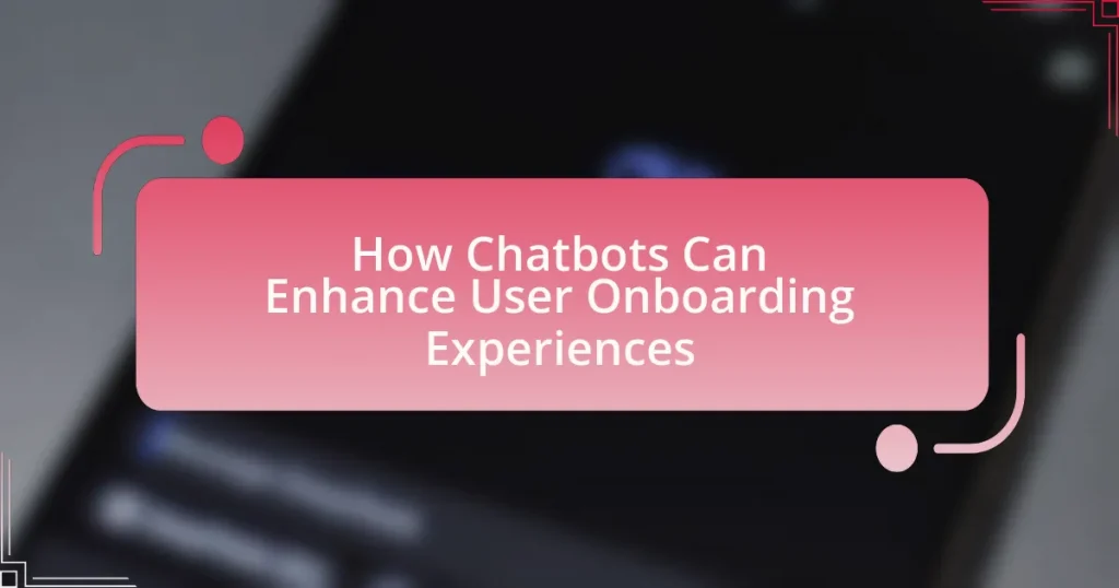 How Chatbots Can Enhance User Onboarding Experiences