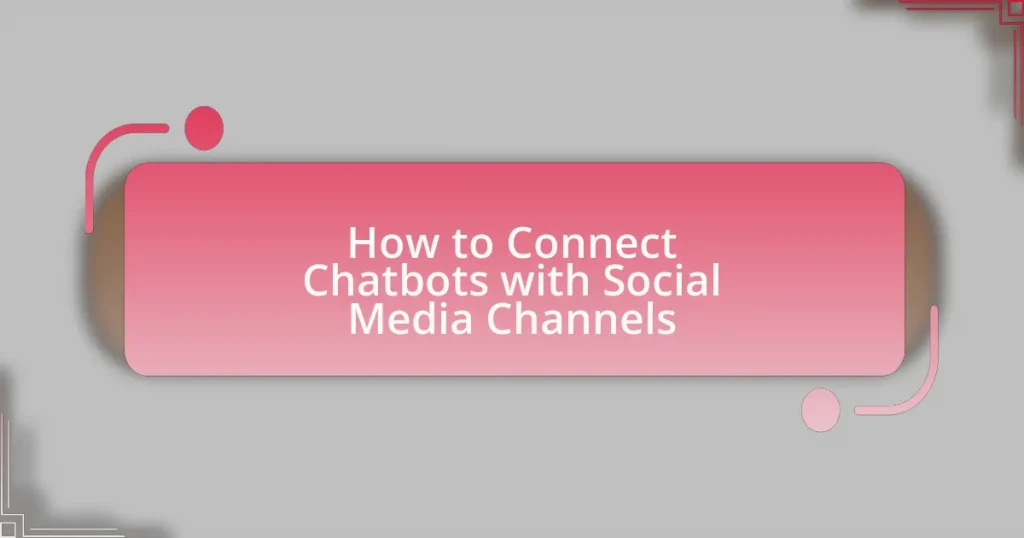 How to Connect Chatbots with Social Media Channels