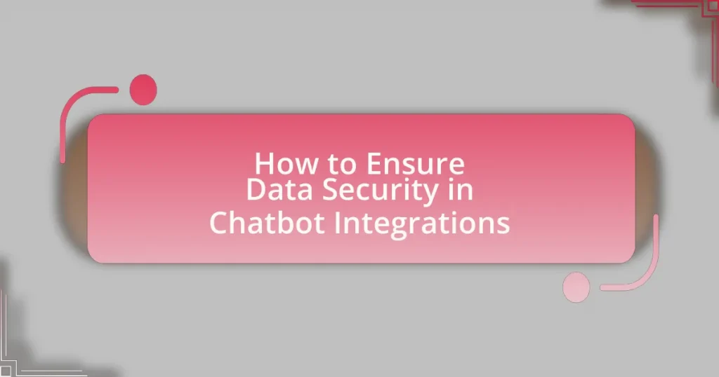How to Ensure Data Security in Chatbot Integrations
