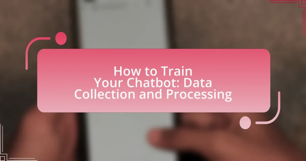 How to Train Your Chatbot: Data Collection and Processing