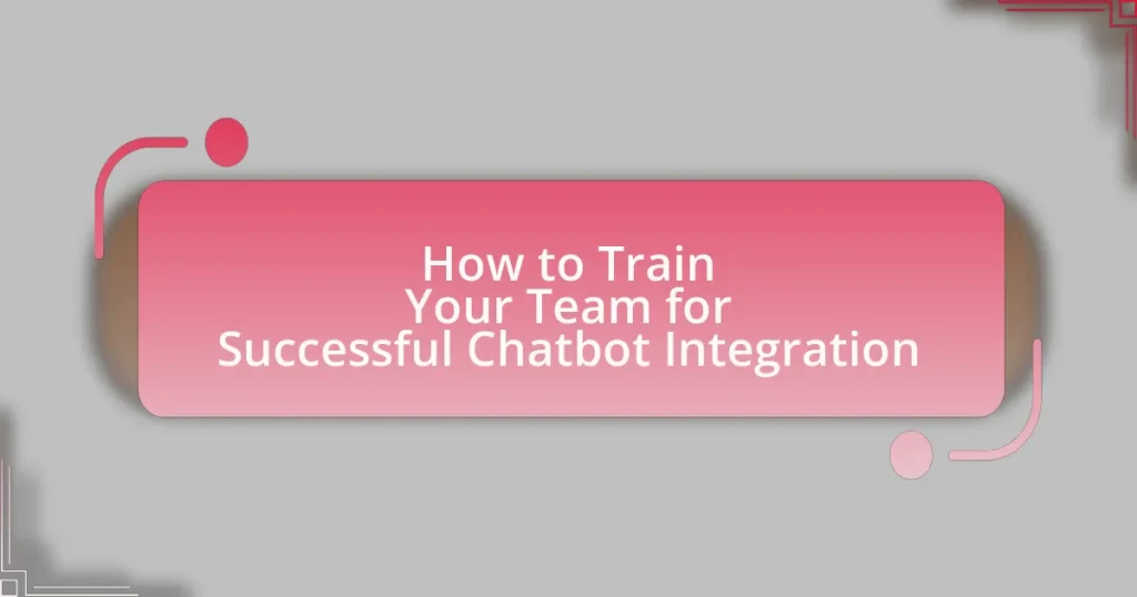How to Train Your Team for Successful Chatbot Integration