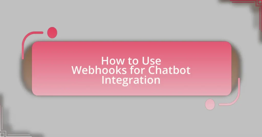 How to Use Webhooks for Chatbot Integration