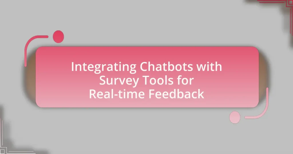 Integrating Chatbots with Survey Tools for Real-time Feedback