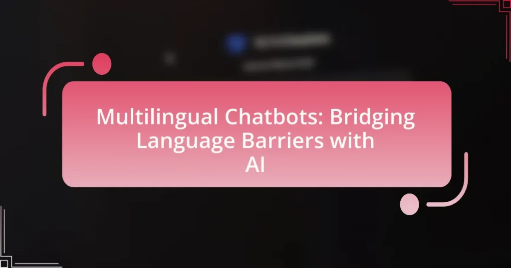 Multilingual Chatbots: Bridging Language Barriers with AI