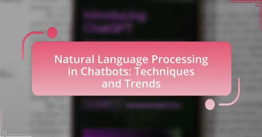 Natural Language Processing in Chatbots: Techniques and Trends