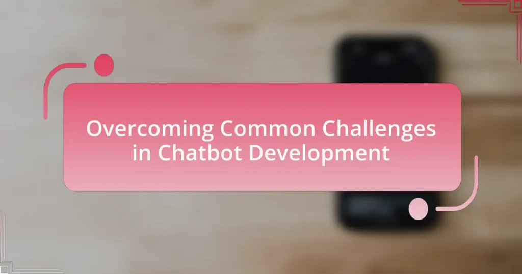 Overcoming Common Challenges in Chatbot Development