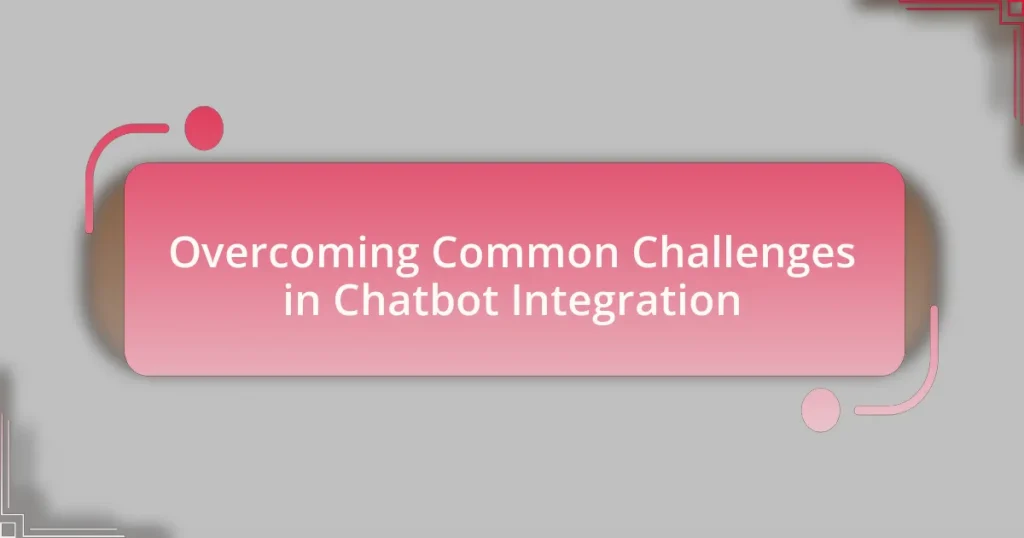 Overcoming Common Challenges in Chatbot Integration
