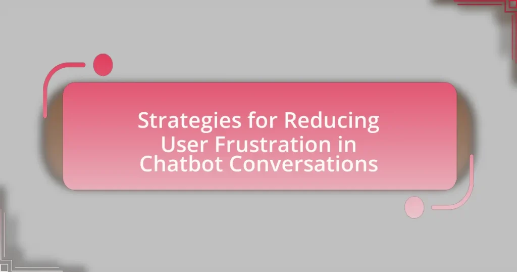 Strategies for Reducing User Frustration in Chatbot Conversations