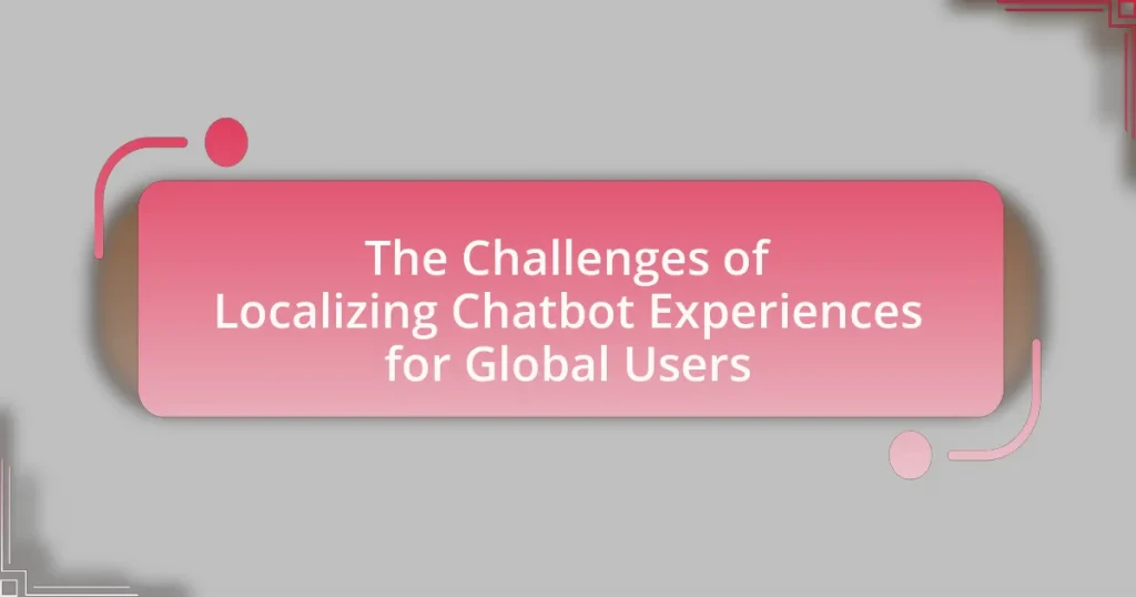 The Challenges of Localizing Chatbot Experiences for Global Users