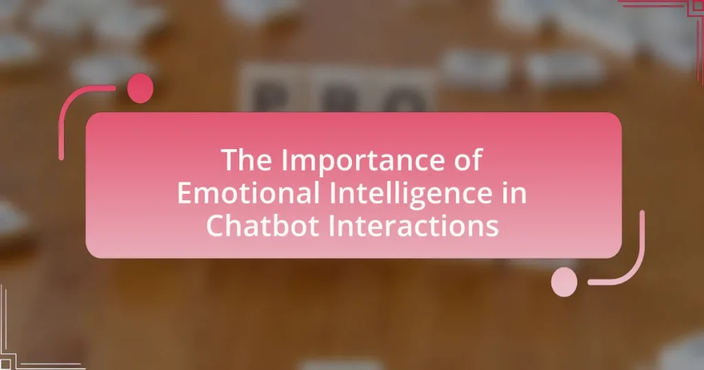 The Importance of Emotional Intelligence in Chatbot Interactions