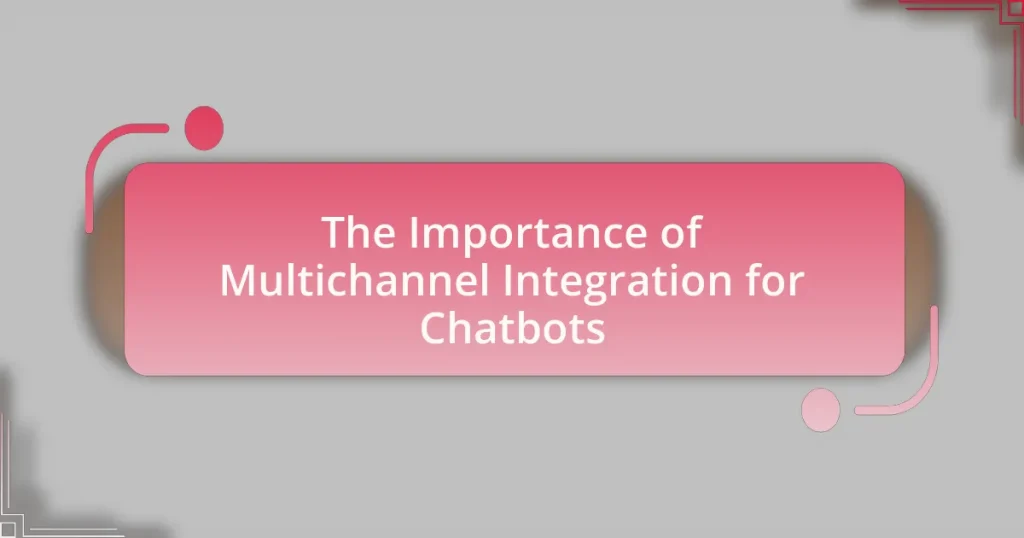 The Importance of Multichannel Integration for Chatbots