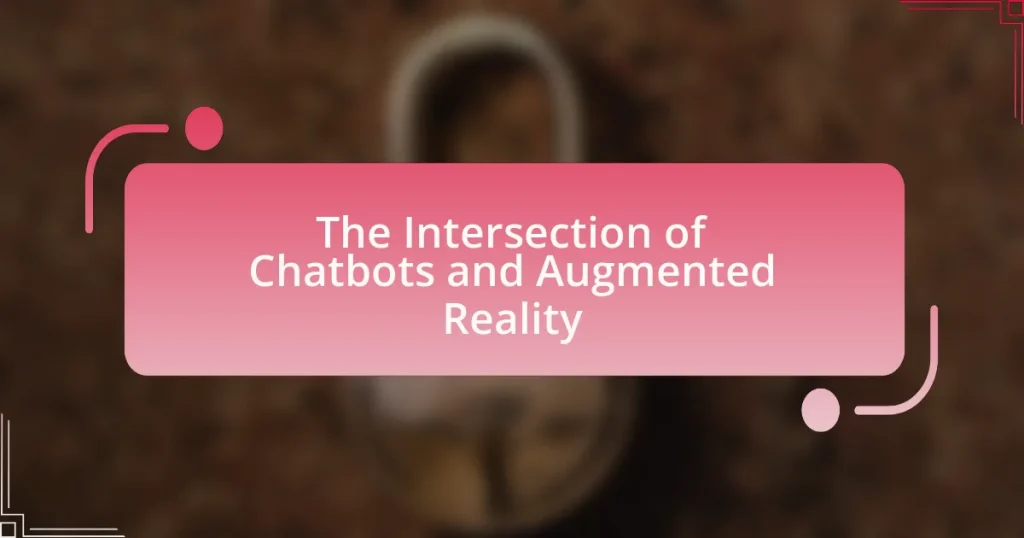 The Intersection of Chatbots and Augmented Reality