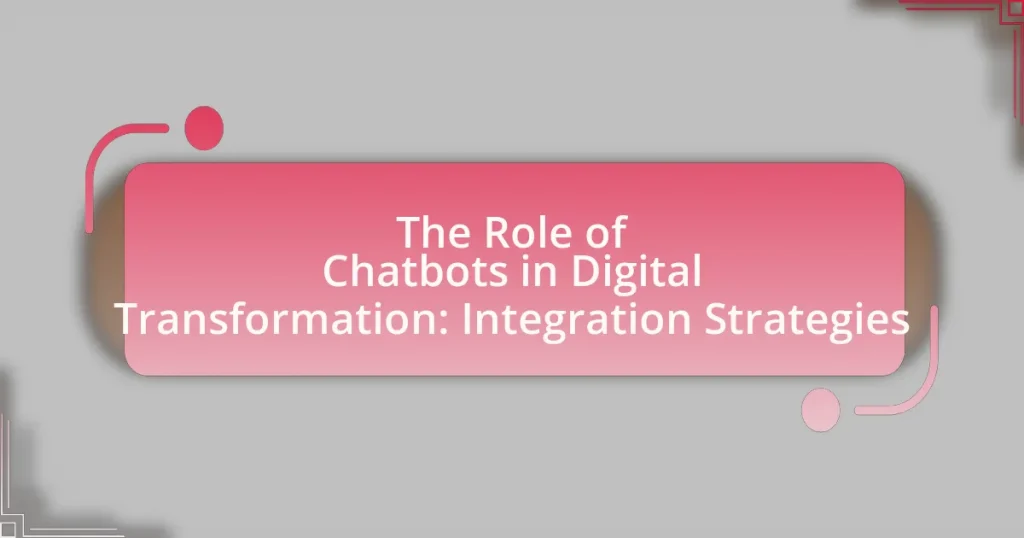 The Role of Chatbots in Digital Transformation: Integration Strategies