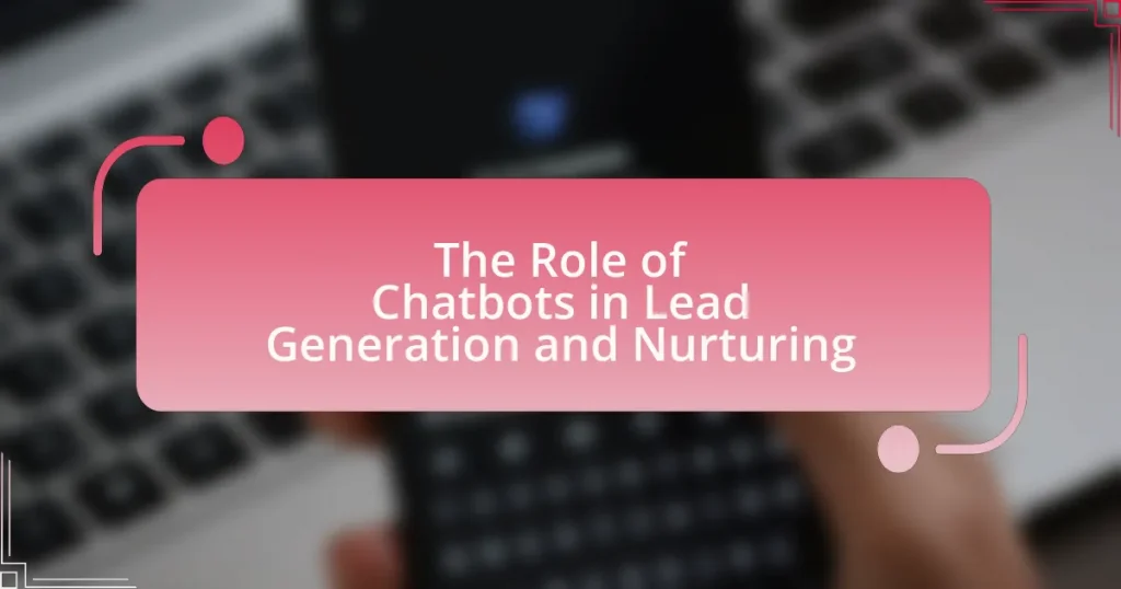 The Role of Chatbots in Lead Generation and Nurturing