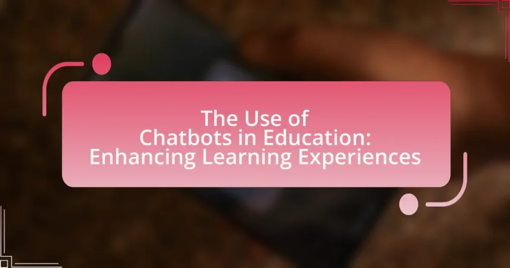 The Use of Chatbots in Education: Enhancing Learning Experiences