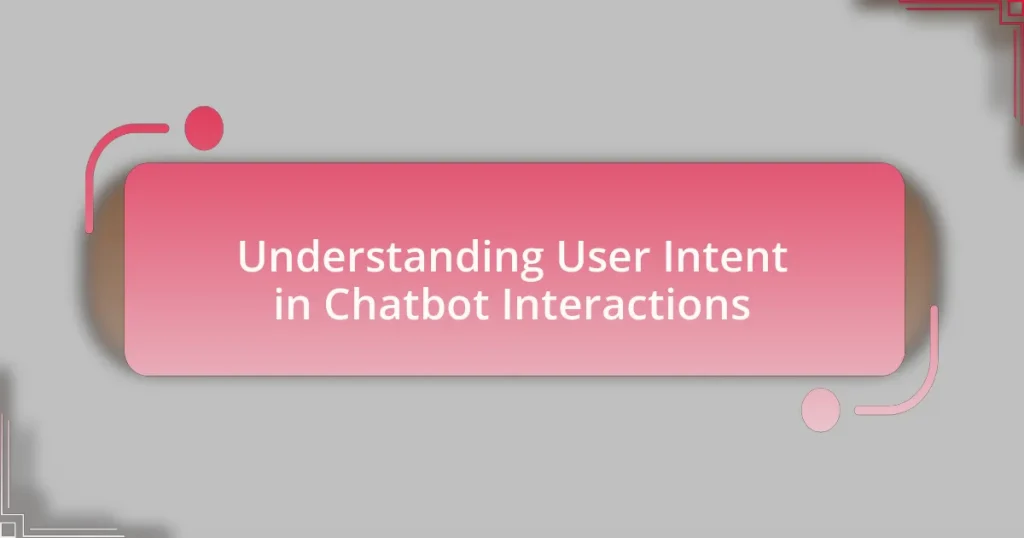 Understanding User Intent in Chatbot Interactions