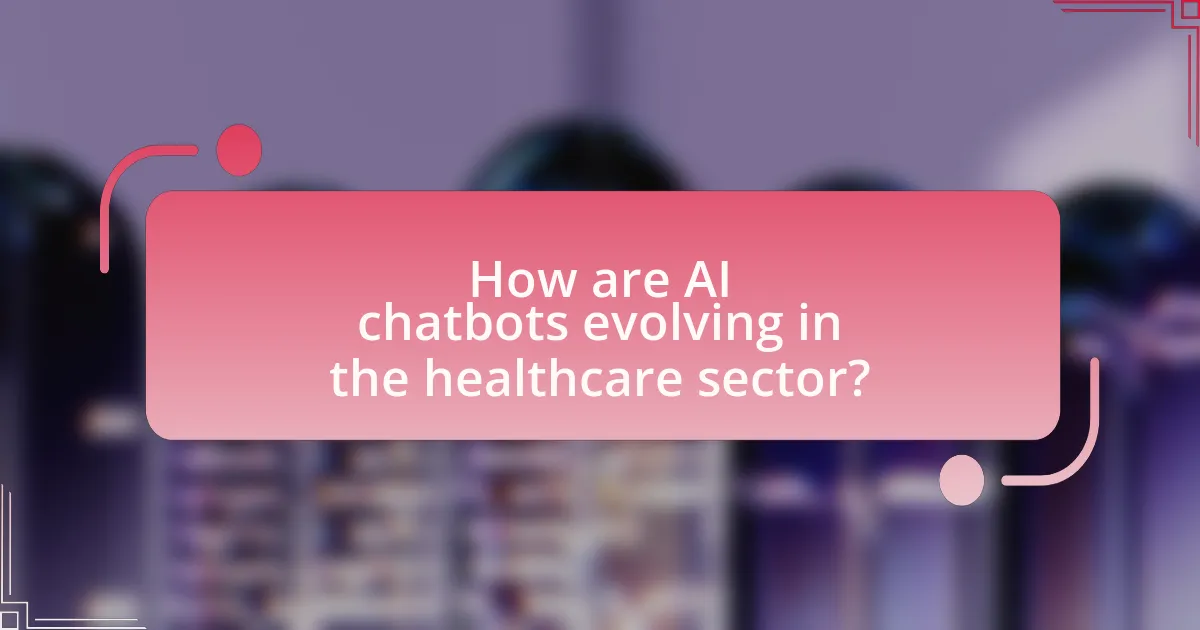 How are AI chatbots evolving in the healthcare sector?