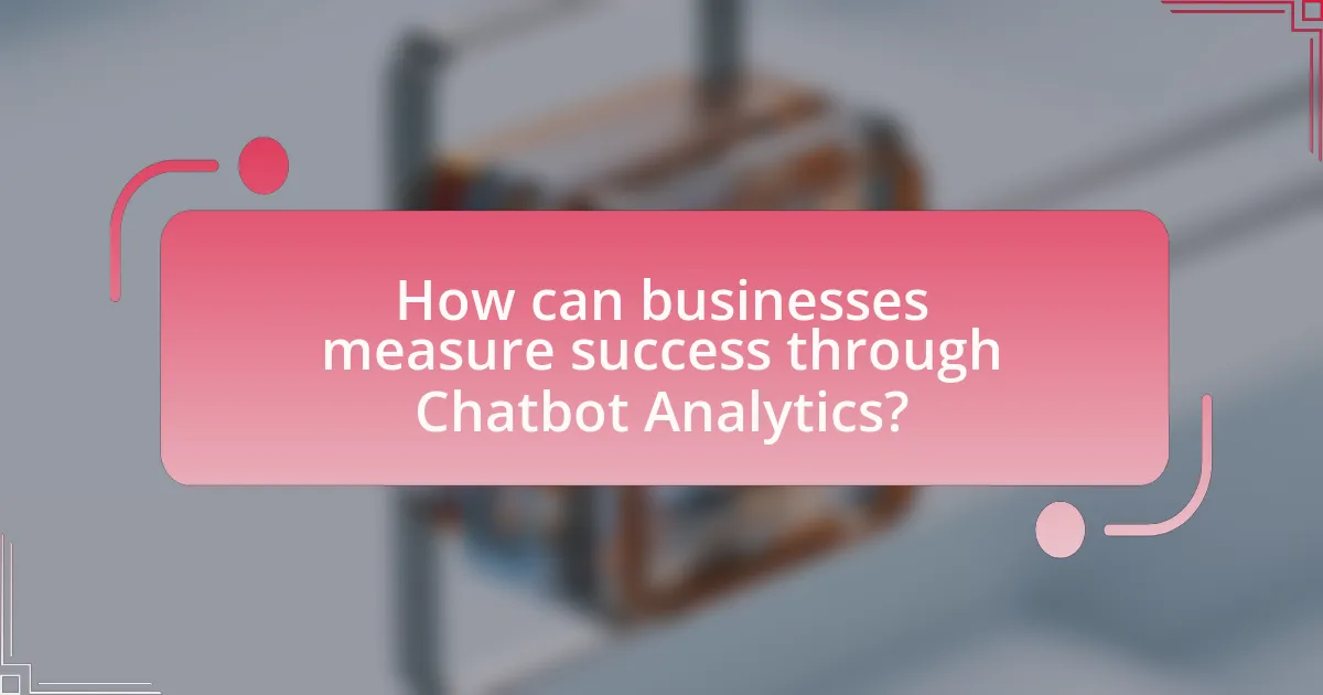 How can businesses measure success through Chatbot Analytics?