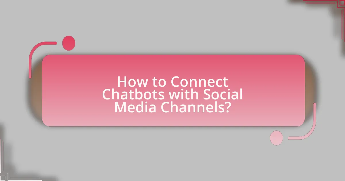 How to Connect Chatbots with Social Media Channels?