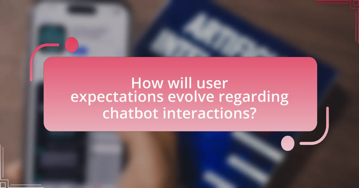 How will user expectations evolve regarding chatbot interactions?