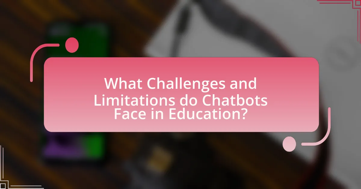 What Challenges and Limitations do Chatbots Face in Education?