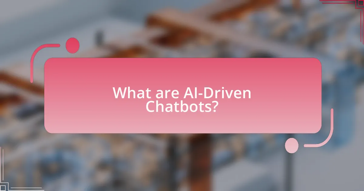 What are AI-Driven Chatbots?