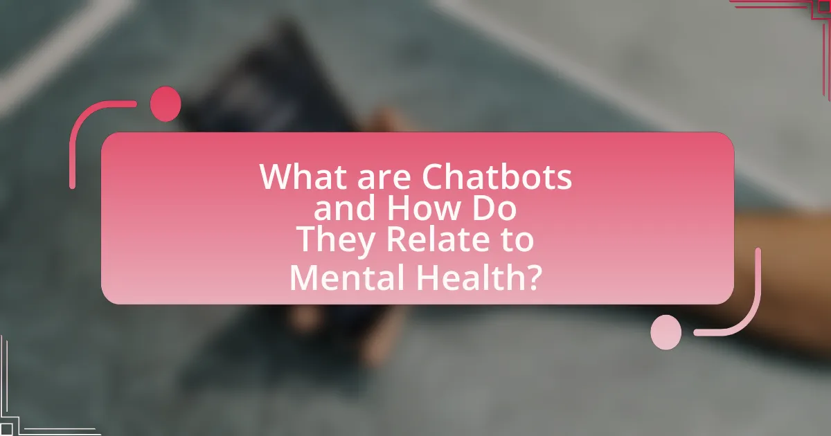 What are Chatbots and How Do They Relate to Mental Health?