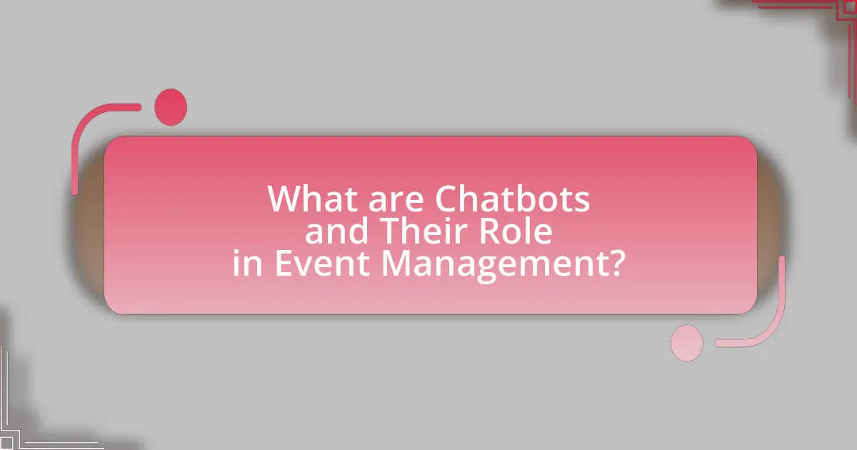 What are Chatbots and Their Role in Event Management?