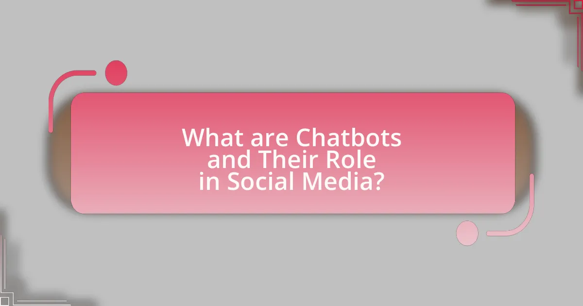 What are Chatbots and Their Role in Social Media?