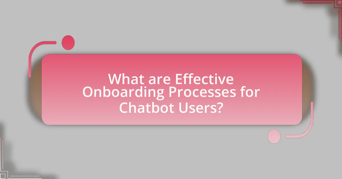 What are Effective Onboarding Processes for Chatbot Users?