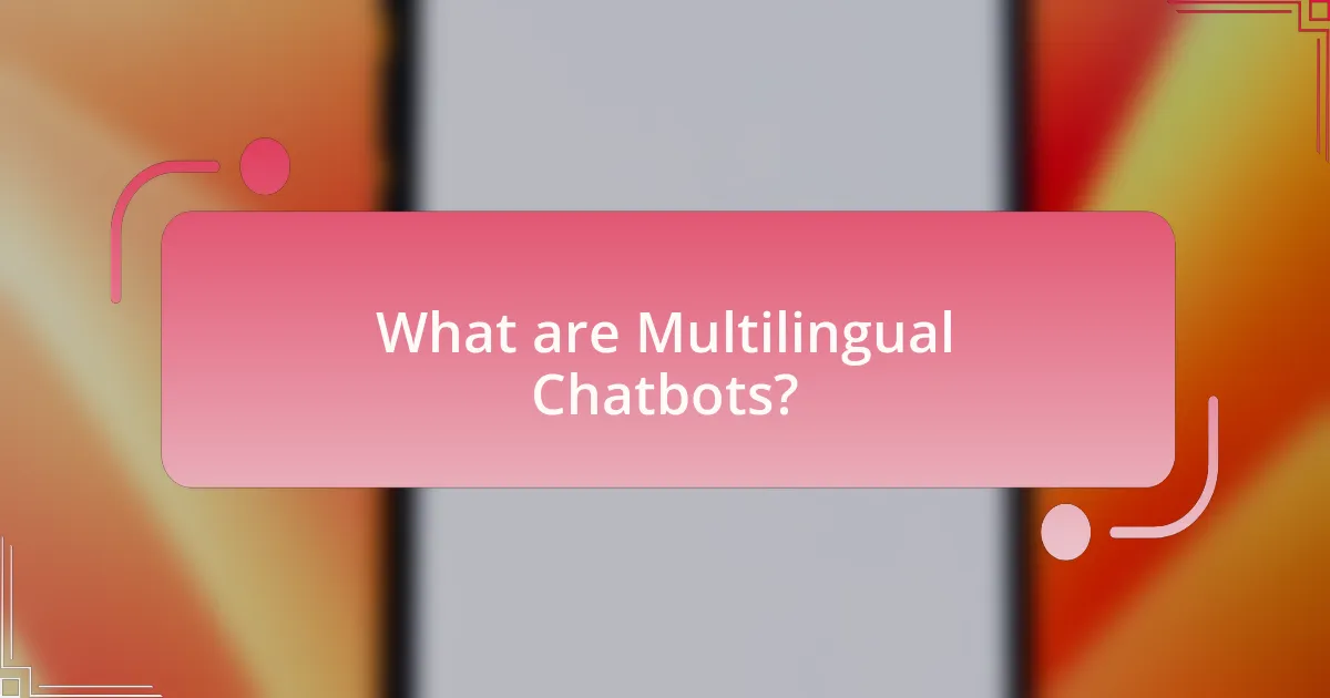 What are Multilingual Chatbots?