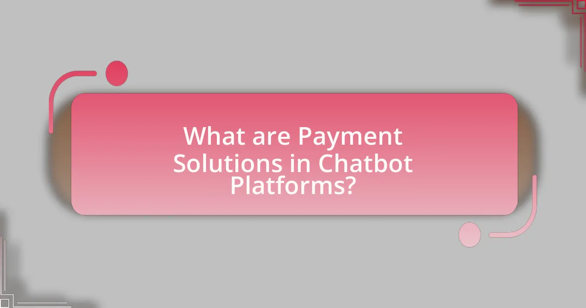 What are Payment Solutions in Chatbot Platforms?