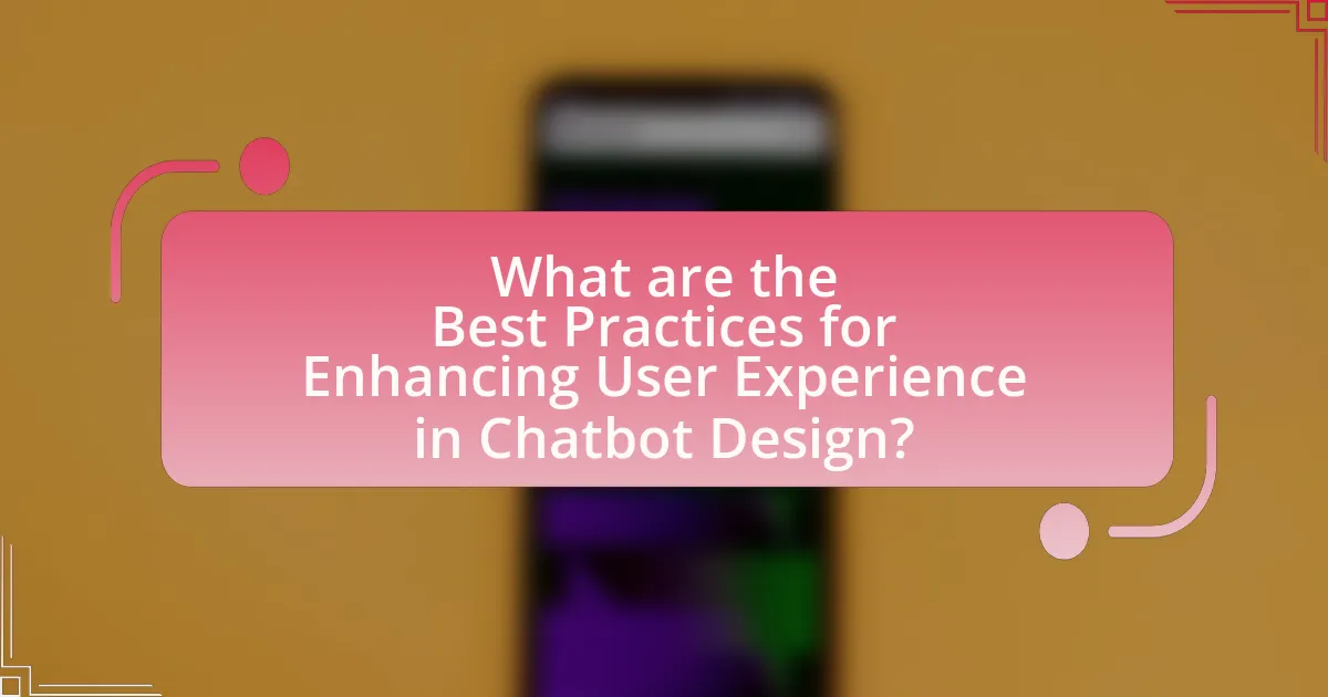 What are the Best Practices for Enhancing User Experience in Chatbot Design?