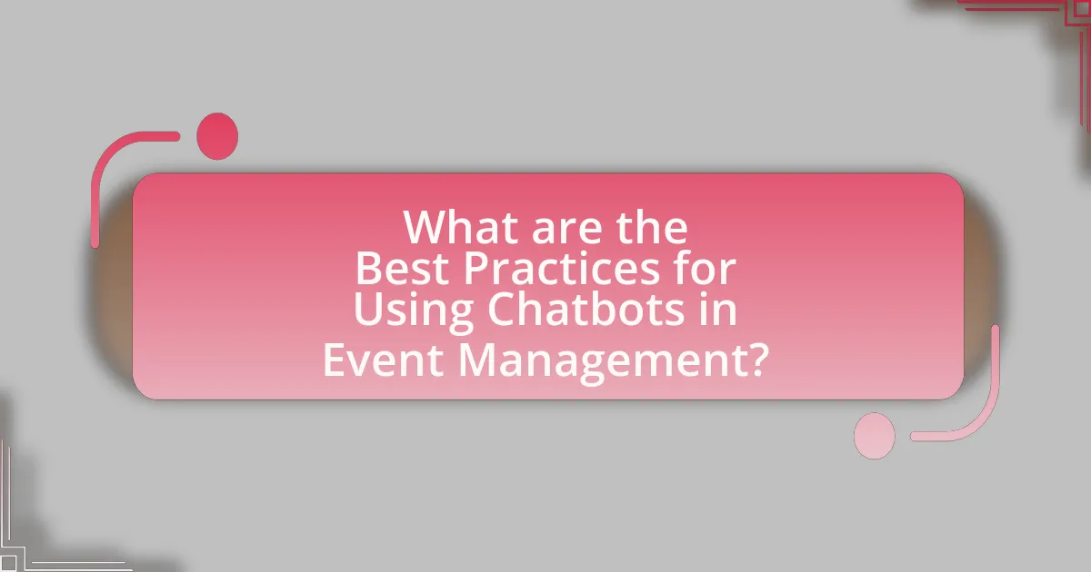 What are the Best Practices for Using Chatbots in Event Management?