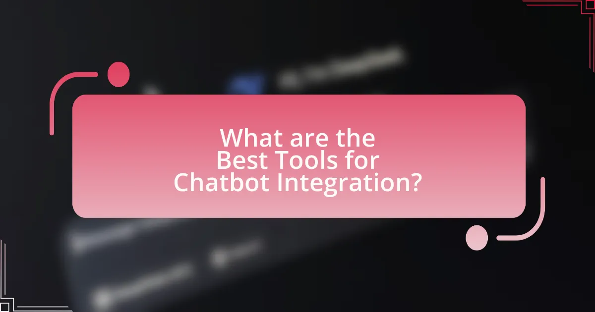 What are the Best Tools for Chatbot Integration?