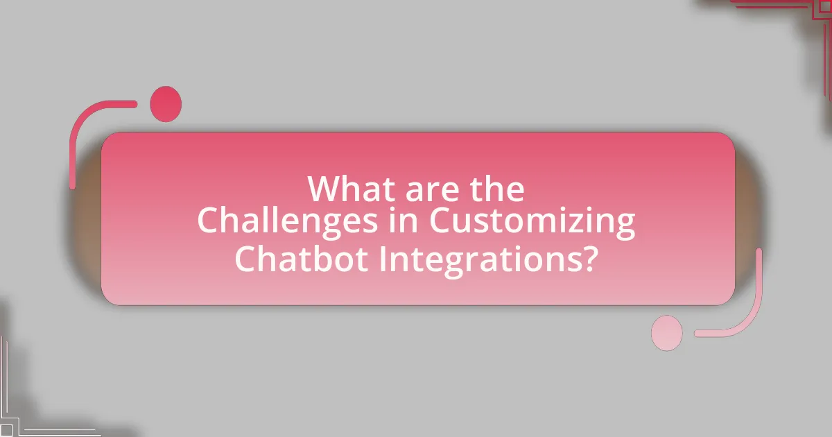 What are the Challenges in Customizing Chatbot Integrations?