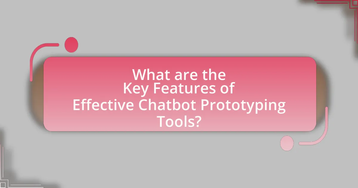 What are the Key Features of Effective Chatbot Prototyping Tools?
