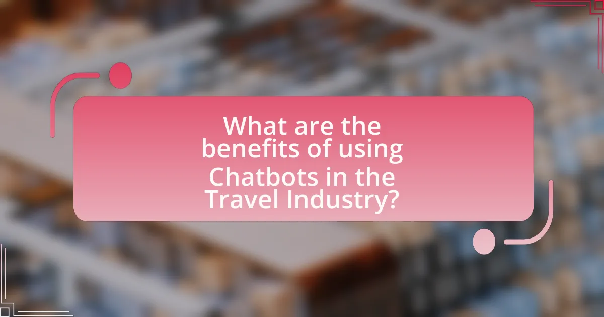 What are the benefits of using Chatbots in the Travel Industry?