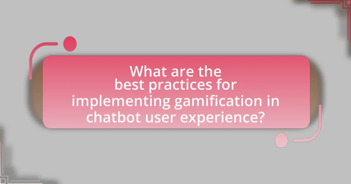 What are the best practices for implementing gamification in chatbot user experience?